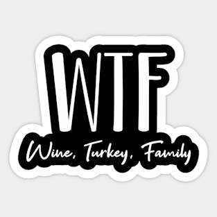 WTF Wine, Turkey and Family Sticker